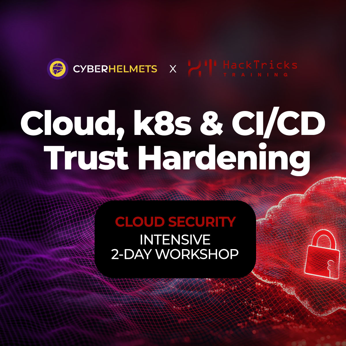 CLOUD SECURITY 2-DAY WORKSHOP: Cloud, k8s & CI/CD Trust Hardening